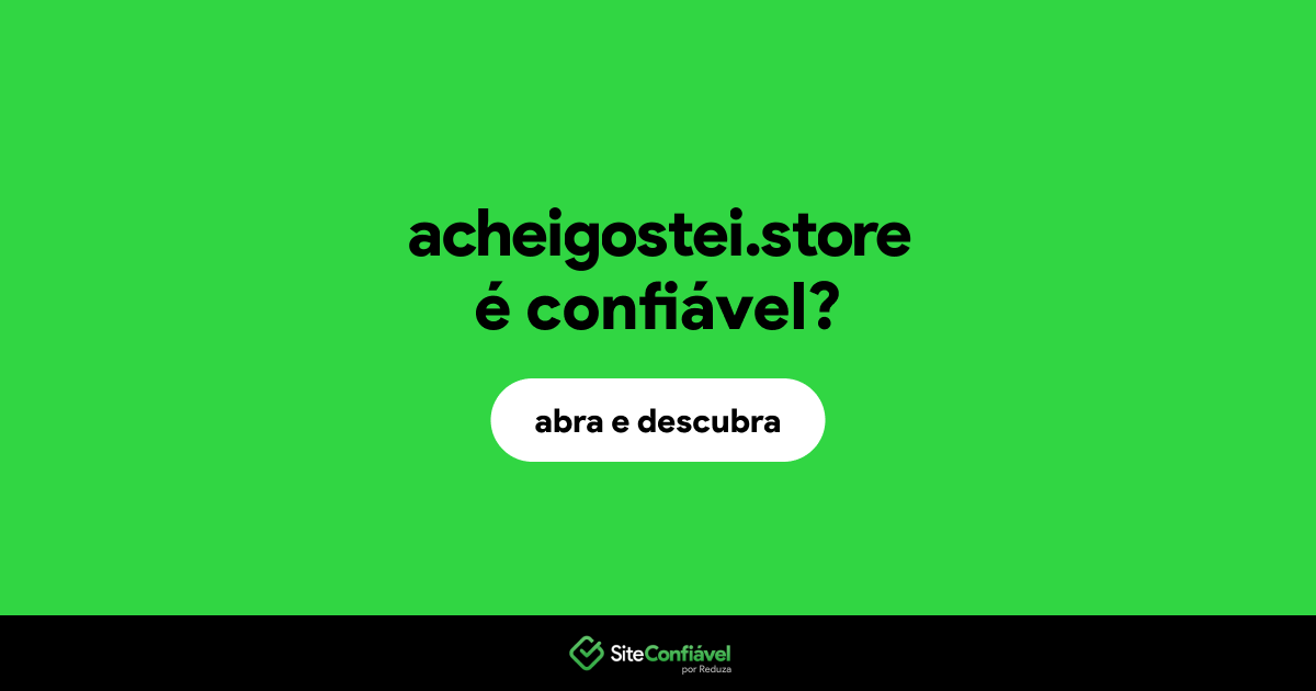 O site acheigostei.store é confiável?