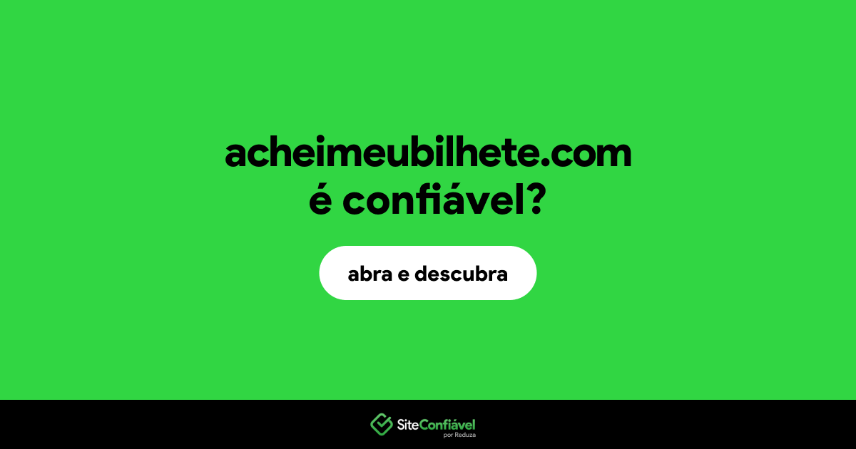 O site acheimeubilhete.com é confiável?