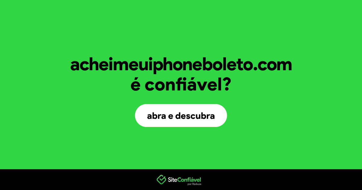 O site acheimeuiphoneboleto.com é confiável?