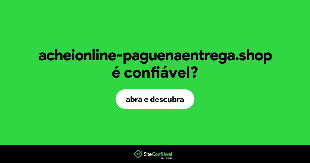 O site acheionline-paguenaentrega.shop é confiável?