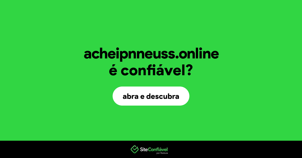 O site acheipnneuss.online é confiável?