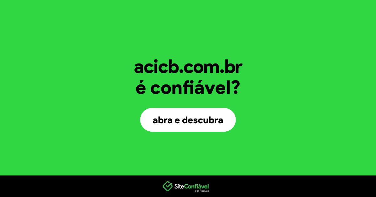 O site acicb.com.br é confiável?