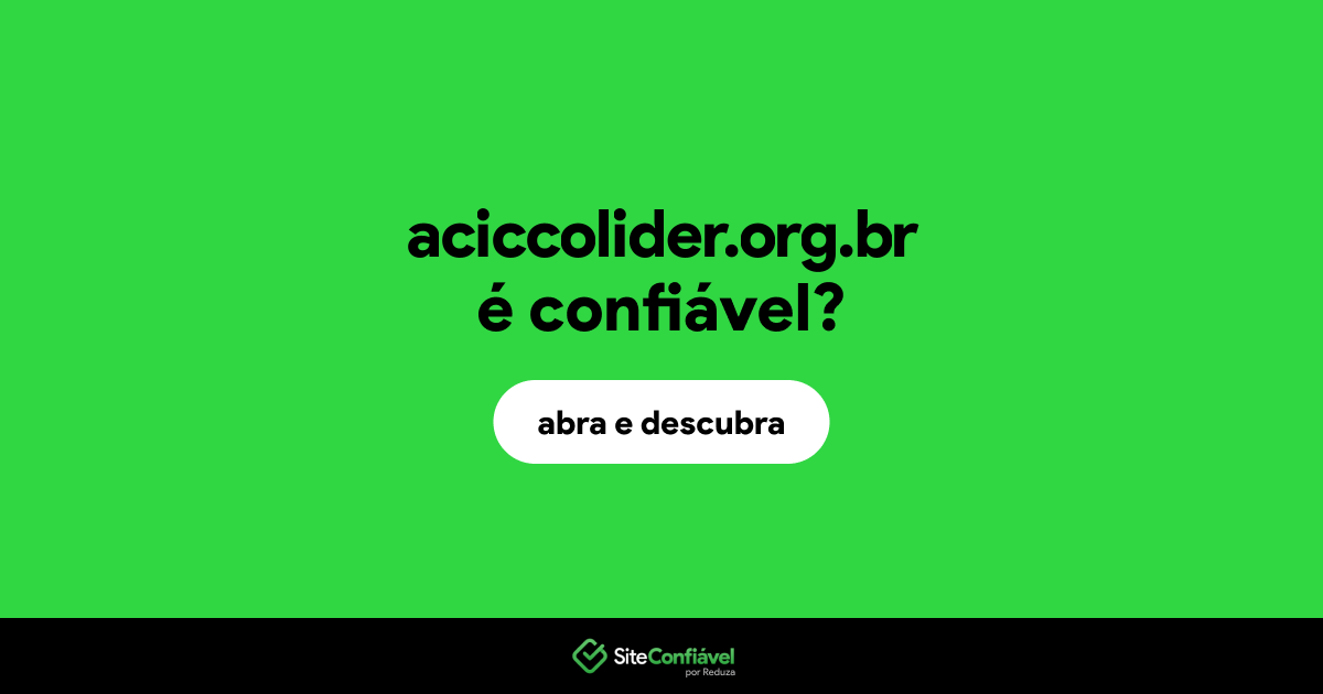 O site aciccolider.org.br é confiável?