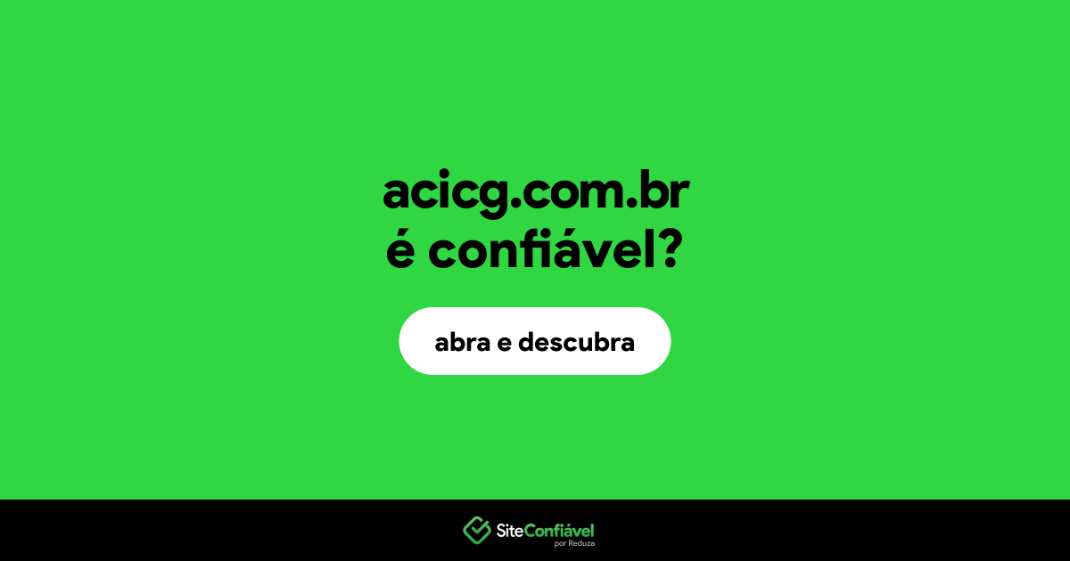 O site acicg.com.br é confiável?