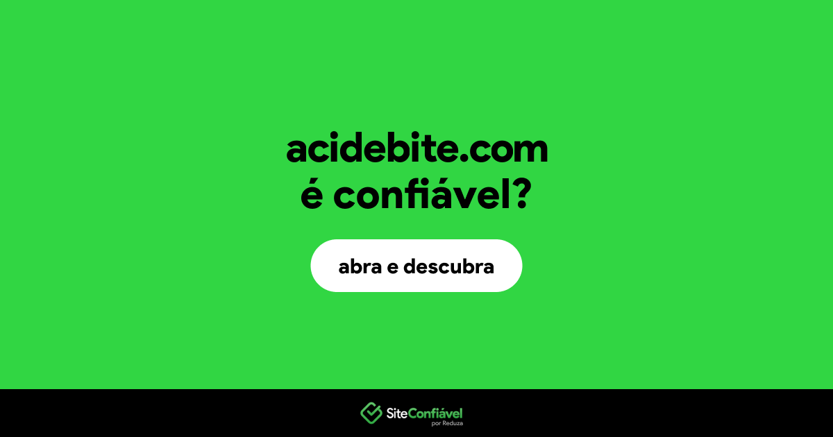 O site acidebite.com é confiável?