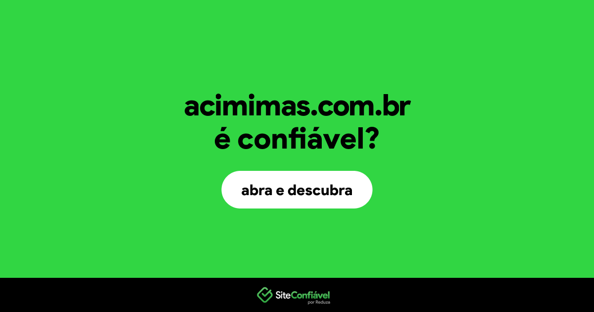 O site acimimas.com.br é confiável?
