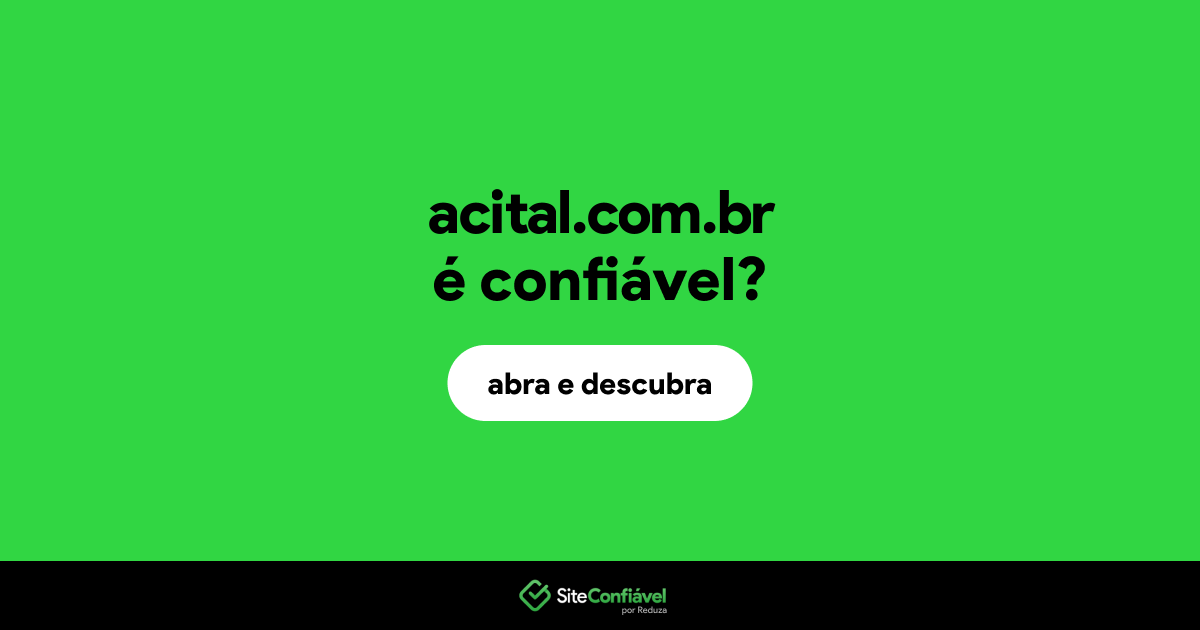 O site acital.com.br é confiável?