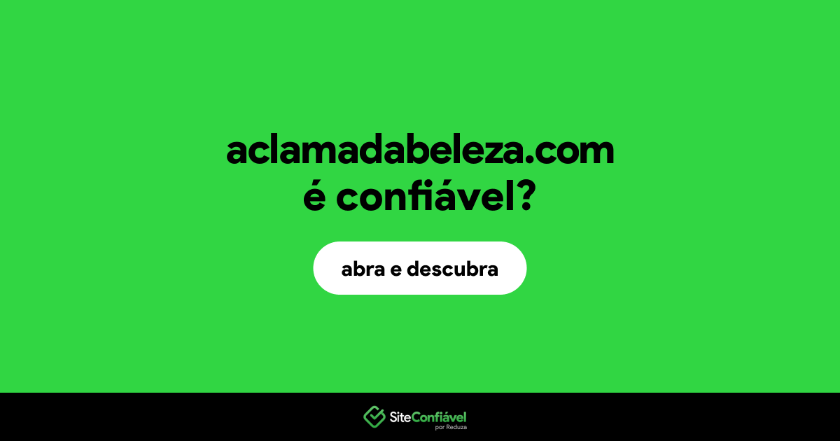 O site aclamadabeleza.com é confiável?