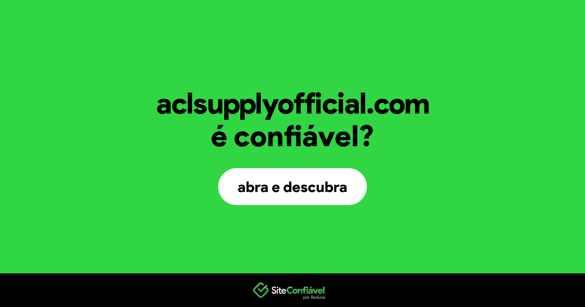 O site aclsupplyofficial.com é confiável?