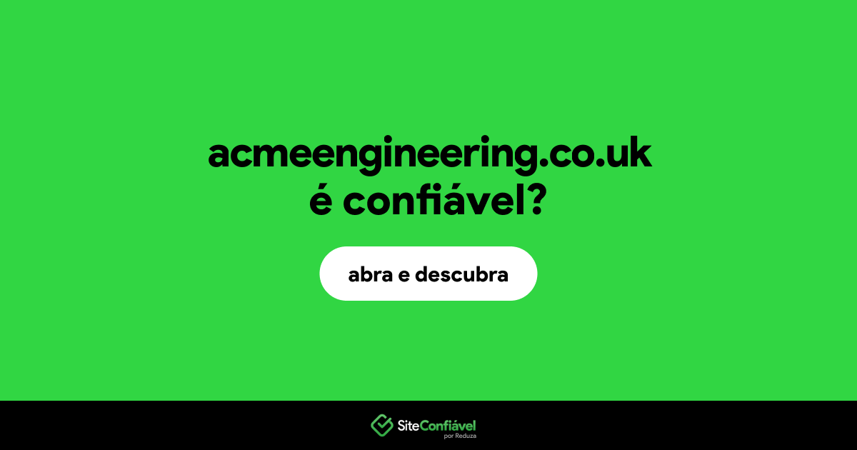 O site acmeengineering.co.uk é confiável?