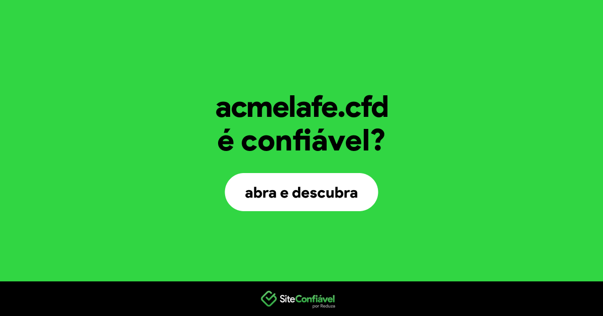 O site acmelafe.cfd é confiável?