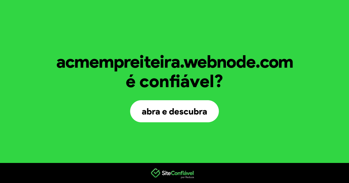 O site acmempreiteira.webnode.com é confiável?