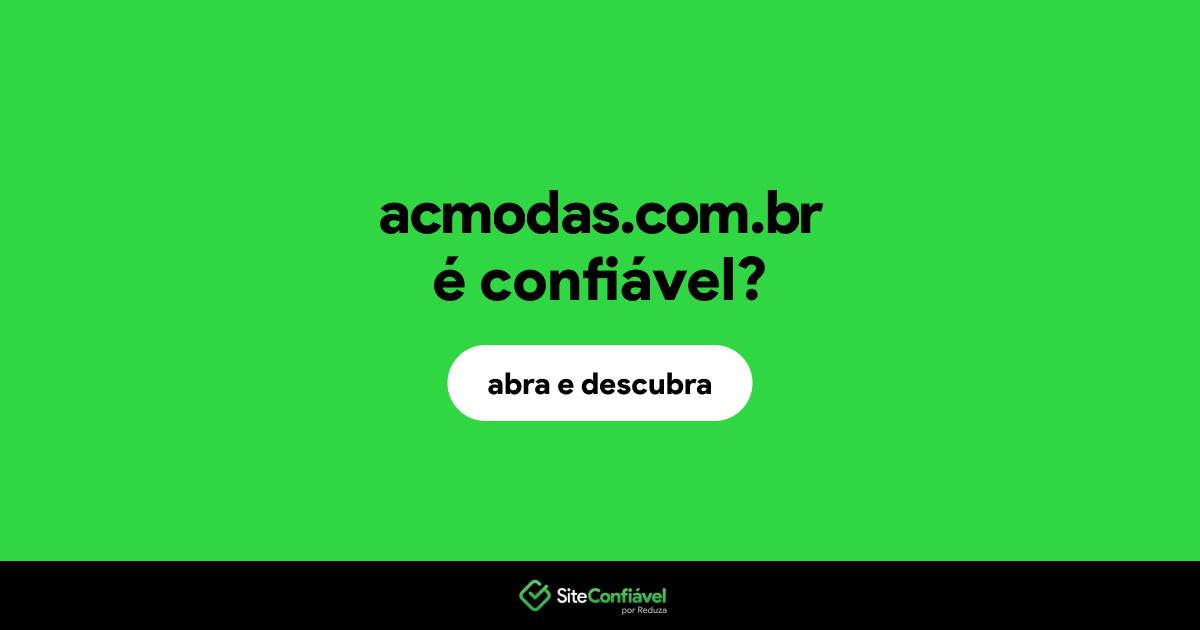 O site acmodas.com.br é confiável?