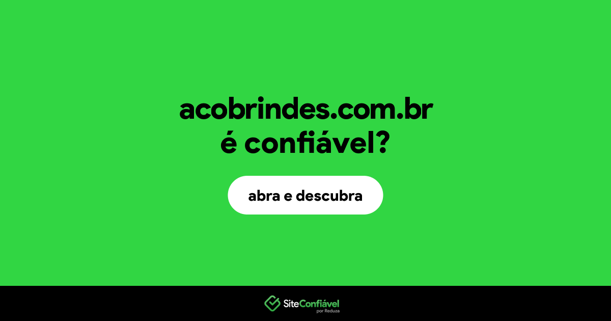 O site acobrindes.com.br é confiável?
