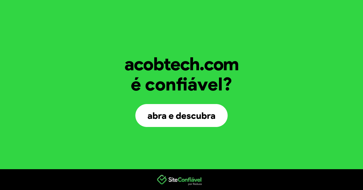 O site acobtech.com é confiável?