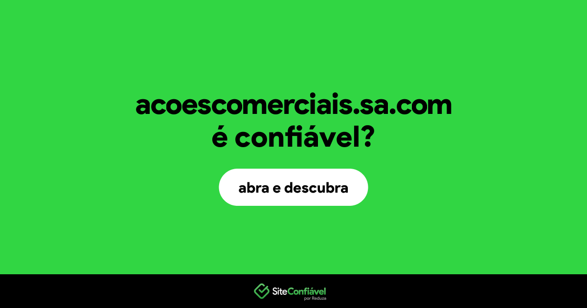 O site acoescomerciais.sa.com é confiável?