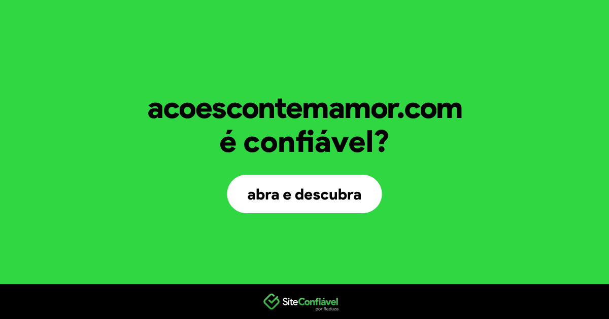 O site acoescontemamor.com é confiável?
