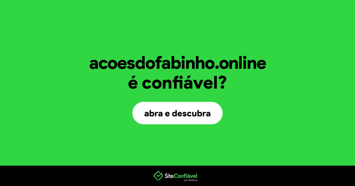 O site acoesdofabinho.online é confiável?