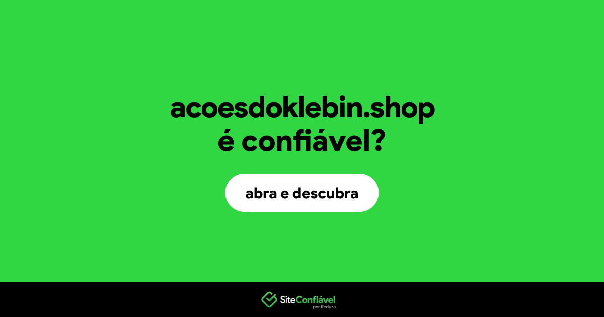 O site acoesdoklebin.shop é confiável?