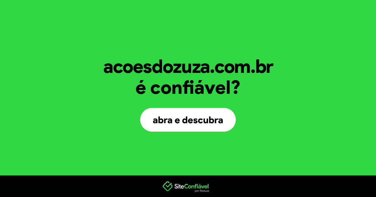 O site acoesdozuza.com.br é confiável?