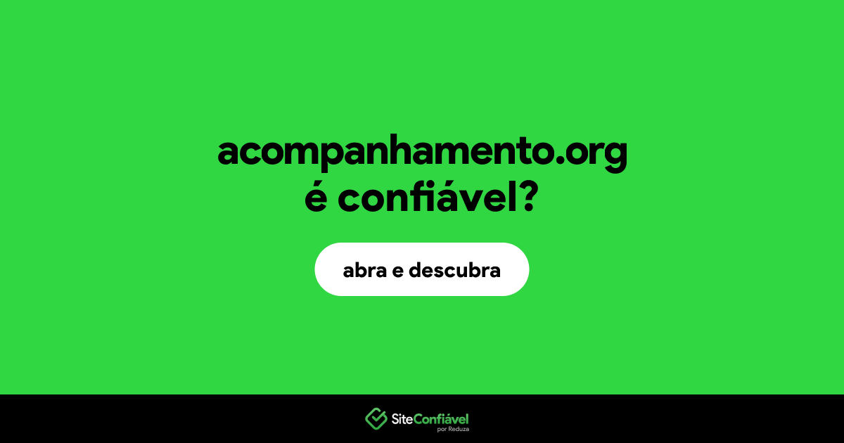 O site acompanhamento.org é confiável?