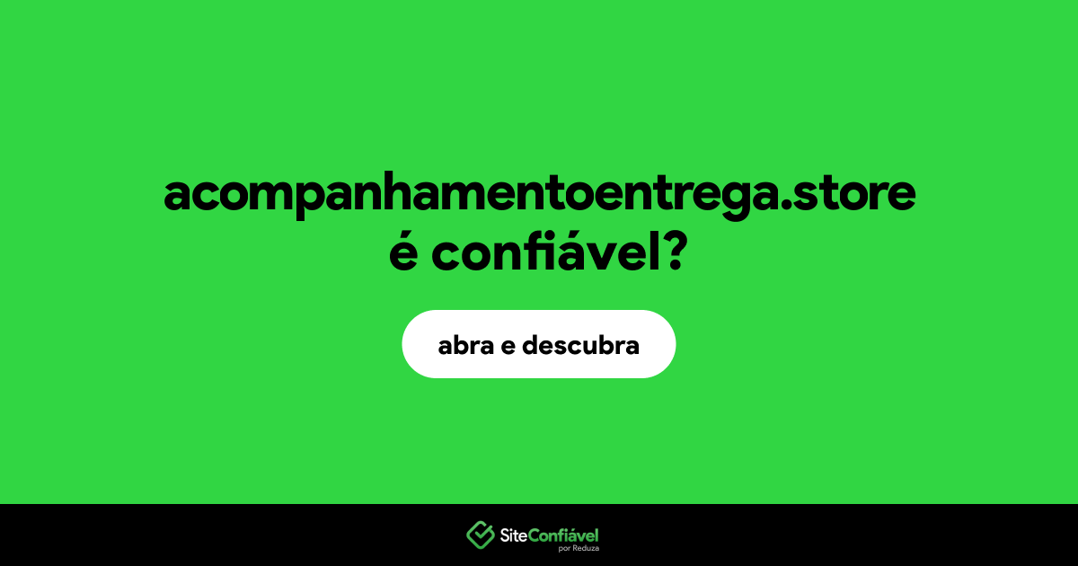 O site acompanhamentoentrega.store é confiável?