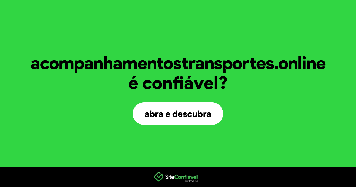 O site acompanhamentostransportes.online é confiável?
