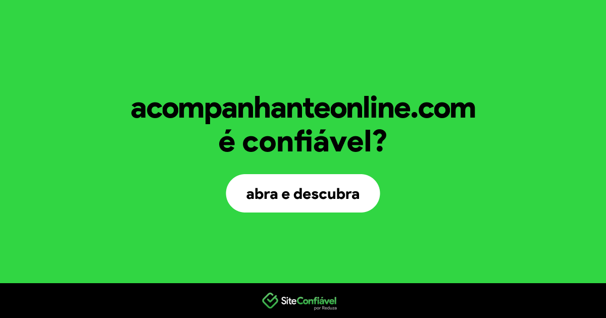 O site acompanhanteonline.com é confiável?