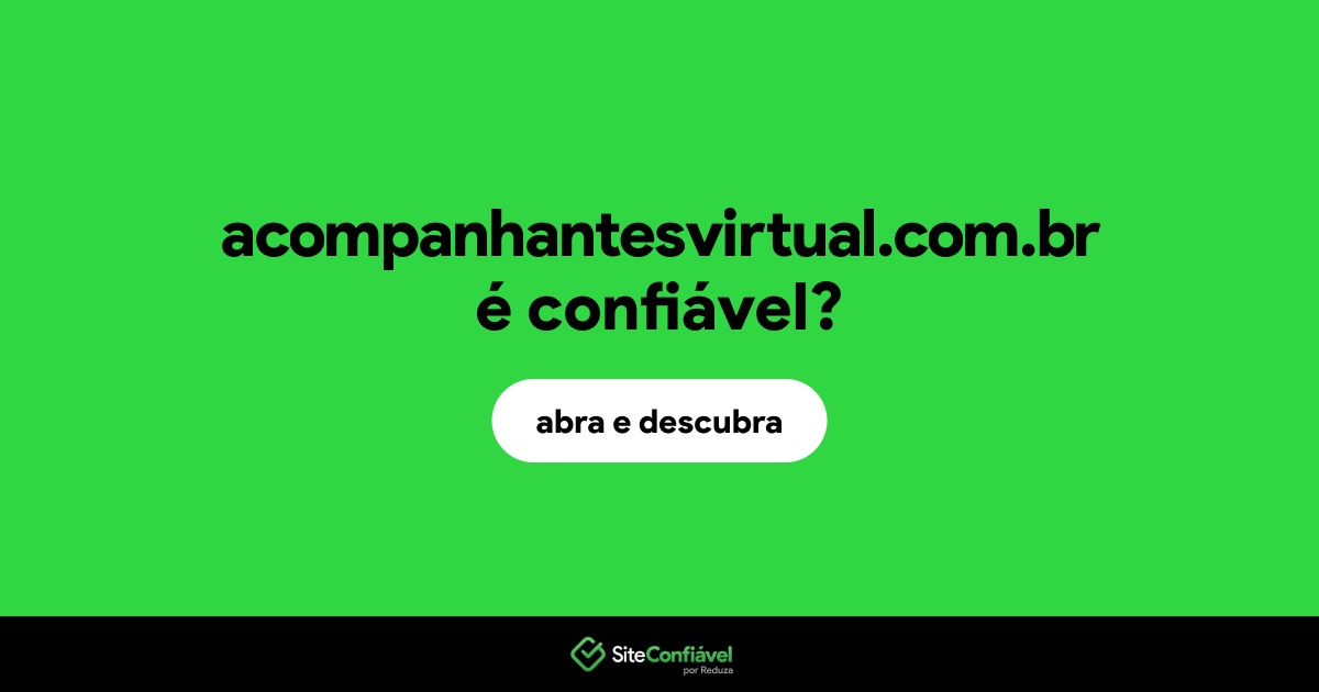 O site acompanhantesvirtual.com.br é confiável?