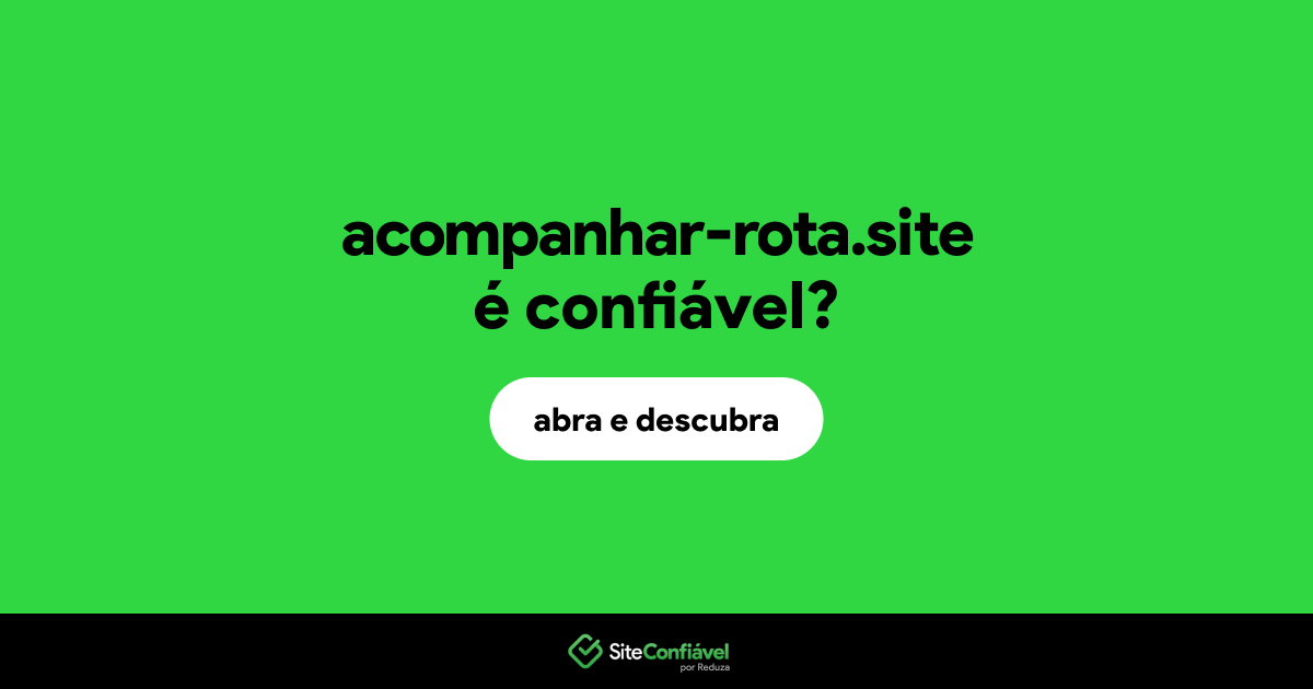 O site acompanhar-rota.site é confiável?
