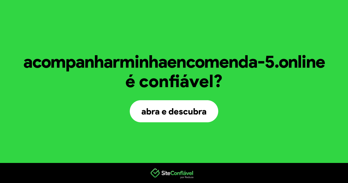 O site acompanharminhaencomenda-5.online é confiável?