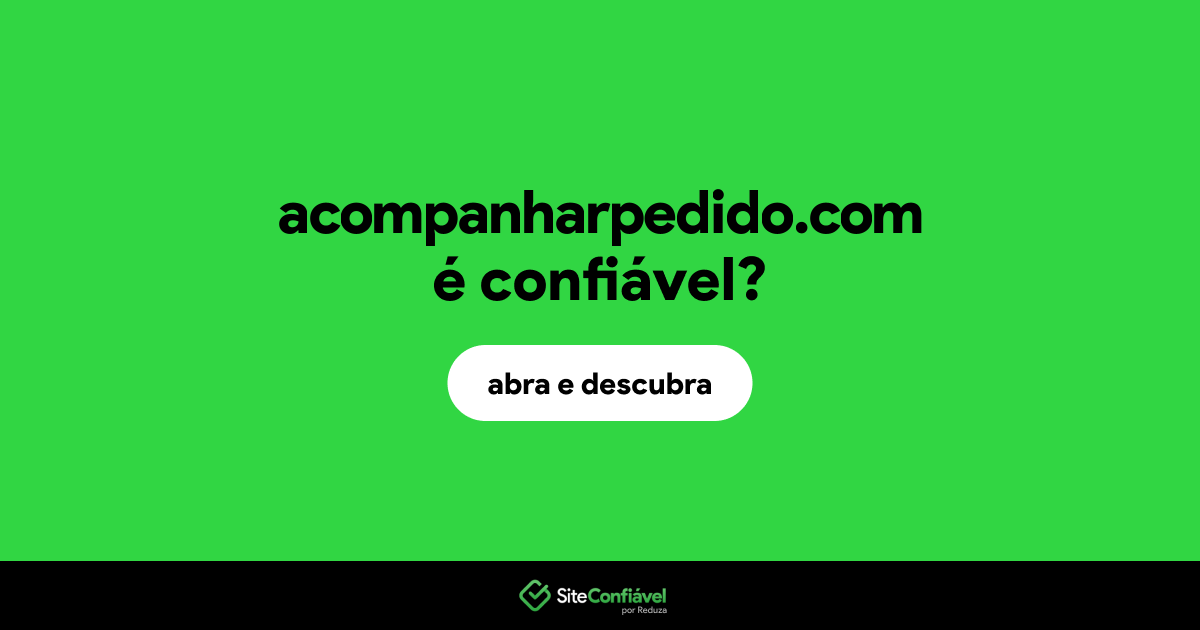 O site acompanharpedido.com é confiável?