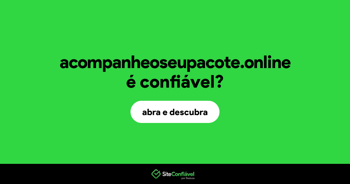 O site acompanheoseupacote.online é confiável?