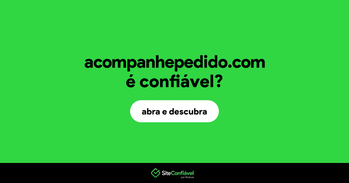 O site acompanhepedido.com é confiável?