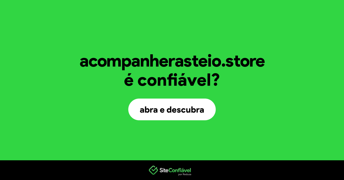 O site acompanherasteio.store é confiável?
