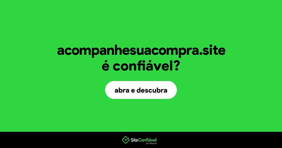 O site acompanhesuacompra.site é confiável?