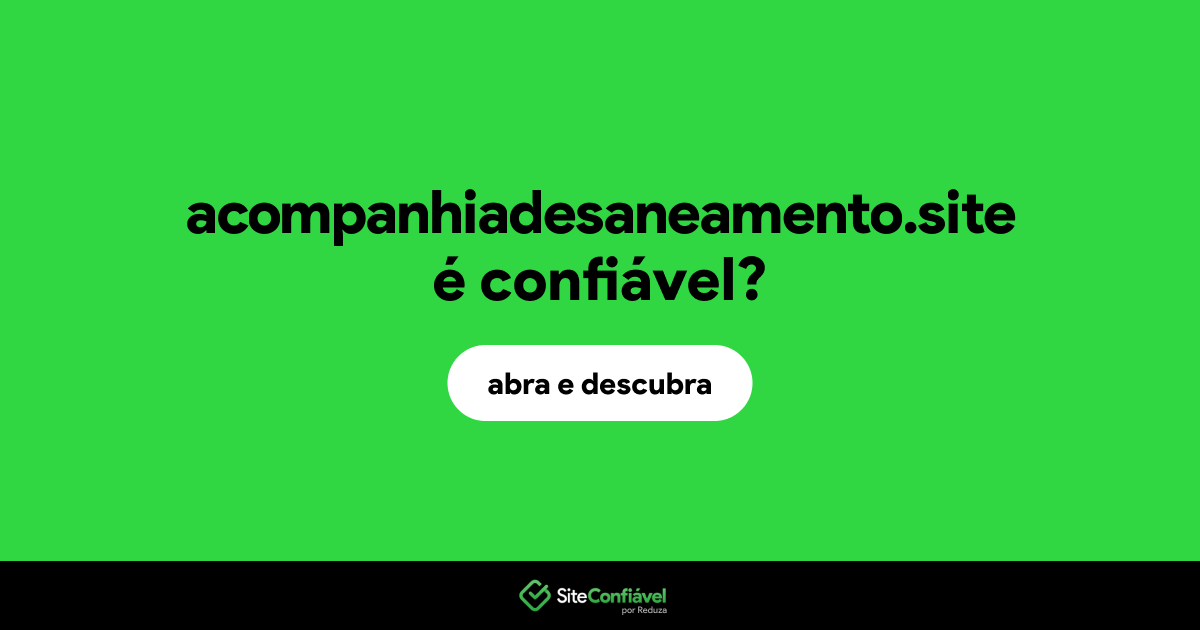 O site acompanhiadesaneamento.site é confiável?