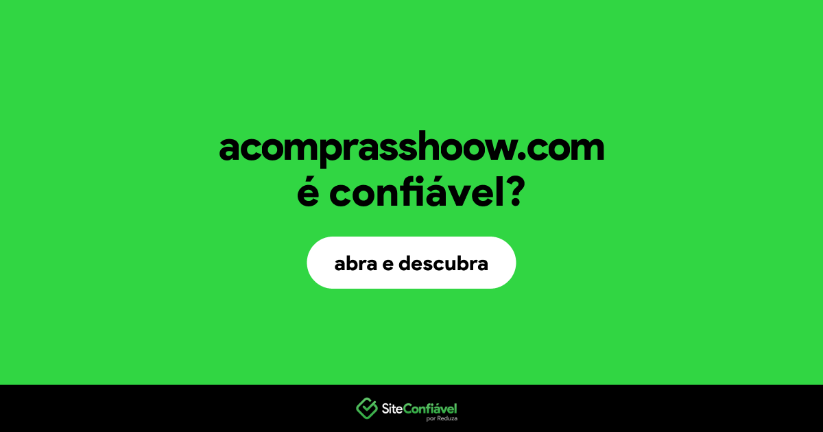 O site acomprasshoow.com é confiável?