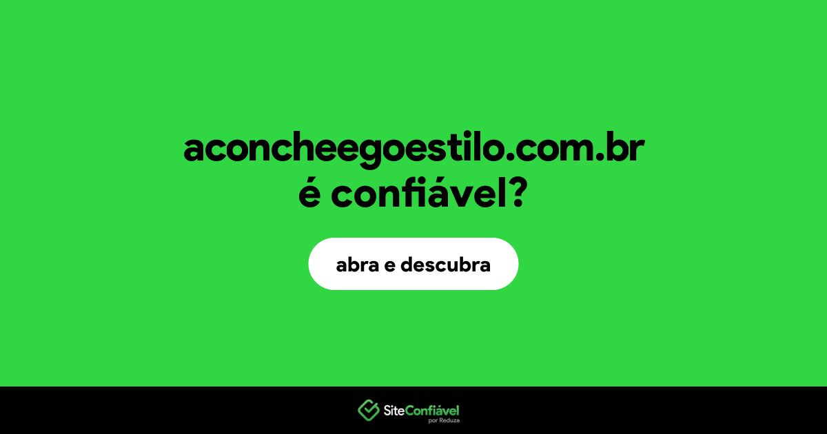 O site aconcheegoestilo.com.br é confiável?