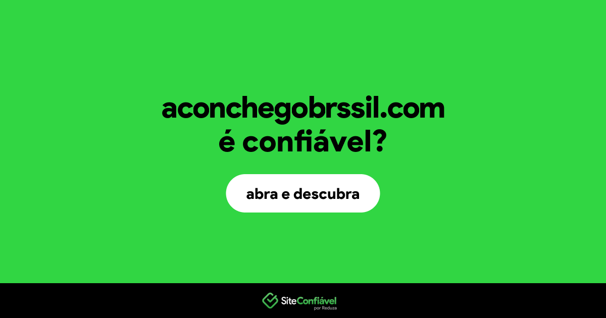 O site aconchegobrssil.com é confiável?