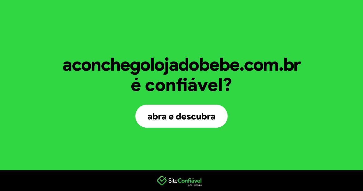 O site aconchegolojadobebe.com.br é confiável?