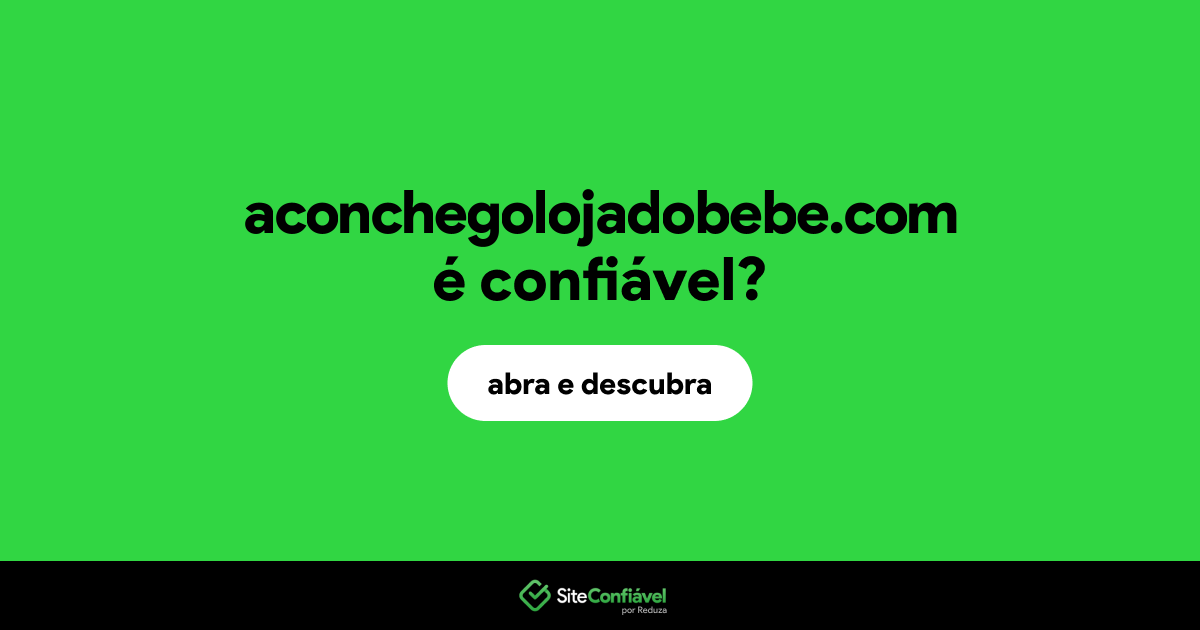 O site aconchegolojadobebe.com é confiável?