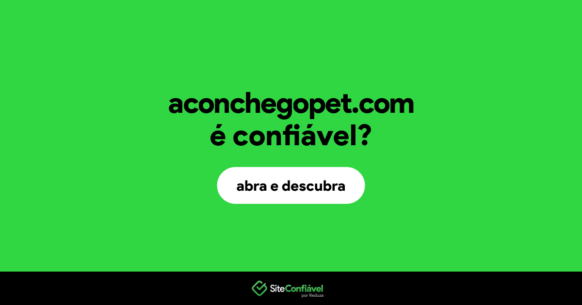 O site aconchegopet.com é confiável?