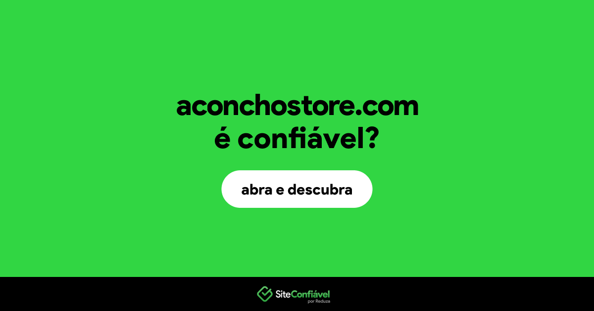 O site aconchostore.com é confiável?