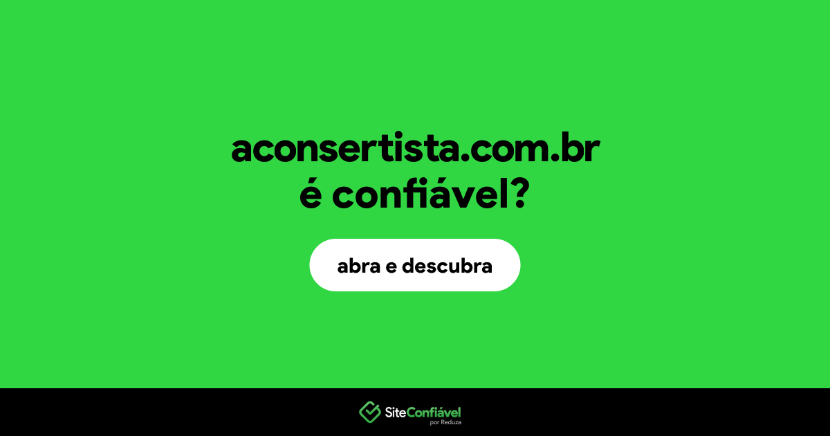 O site aconsertista.com.br é confiável?