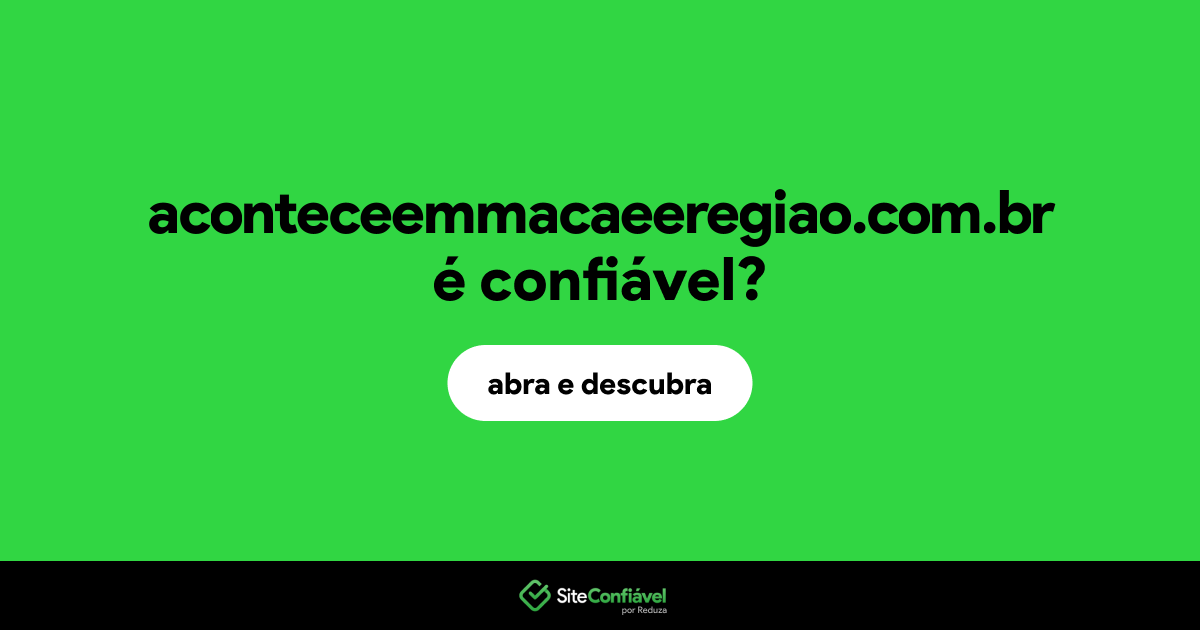 O site aconteceemmacaeeregiao.com.br é confiável?