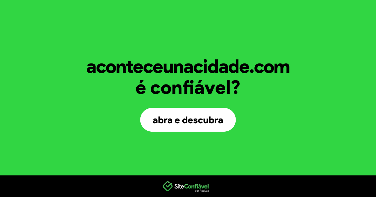 O site aconteceunacidade.com é confiável?