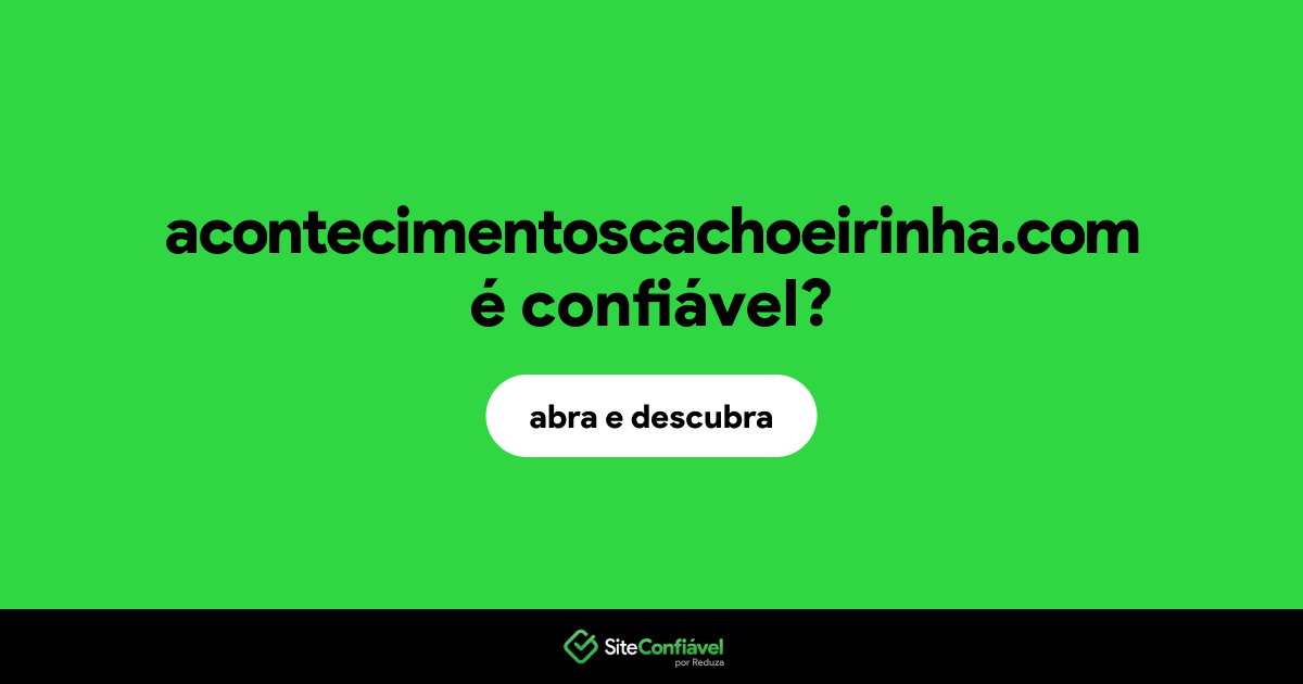 O site acontecimentoscachoeirinha.com é confiável?
