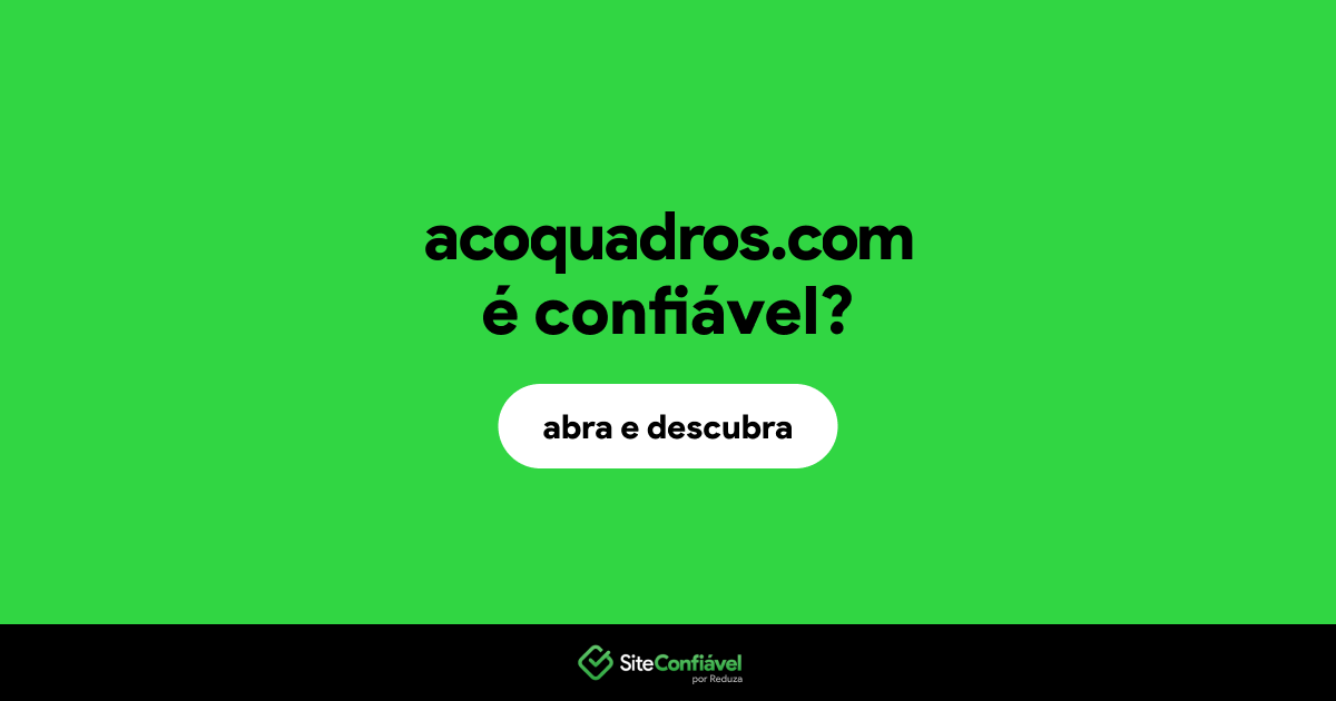 O site acoquadros.com é confiável?