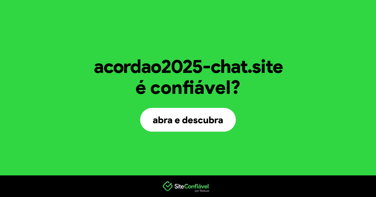 O site acordao2025-chat.site é confiável?